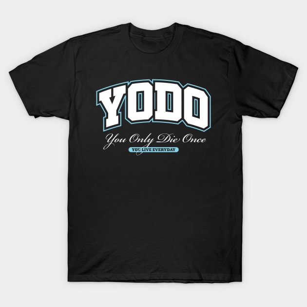 YODO: you only die once T-Shirt by zawitees